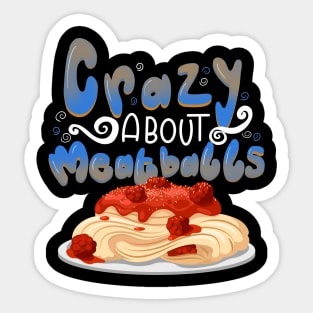 Crazy About Meatballs Sticker